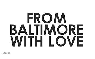 FROM BALTIMORE WITH LOVE trademark