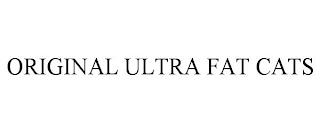 ORIGINAL ULTRA FAT CATS trademark