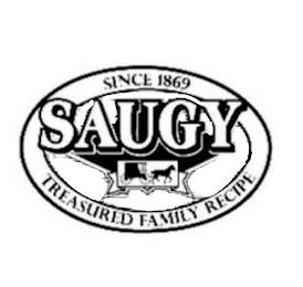 SAUGY SINCE 1869 TREASURED FAMILY RECIPE trademark