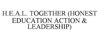 H.E.A.L. TOGETHER (HONEST EDUCATION ACTION & LEADERSHIP) trademark