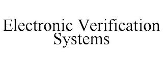 ELECTRONIC VERIFICATION SYSTEMS trademark