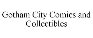 GOTHAM CITY COMICS AND COLLECTIBLES trademark