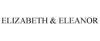 ELIZABETH & ELEANOR trademark