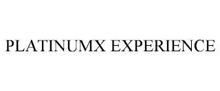 PLATINUMX EXPERIENCE trademark