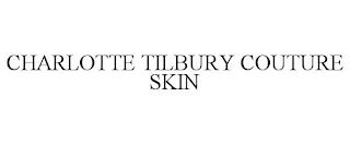 CHARLOTTE TILBURY COUTURE SKIN trademark