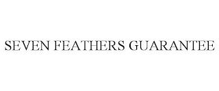 SEVEN FEATHERS GUARANTEE trademark