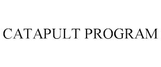 CATAPULT PROGRAM trademark