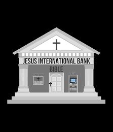 JESUS INTERNATIONAL BANK BIBLE, DEPOSIT BOX, TIME IN HIS WORD MANDATORY, ATM, WITHDRAWALS LIFE CHANGING trademark