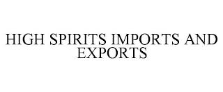 HIGH SPIRITS IMPORTS AND EXPORTS trademark