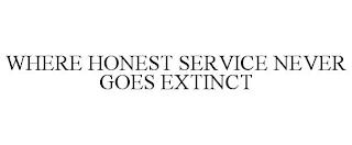 WHERE HONEST SERVICE NEVER GOES EXTINCT trademark