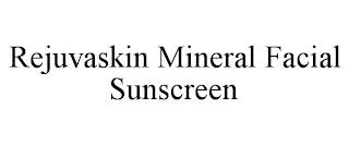 REJUVASKIN MINERAL FACIAL SUNSCREEN trademark