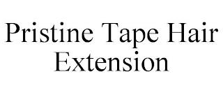 PRISTINE TAPE HAIR EXTENSION trademark