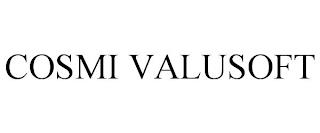 COSMI VALUSOFT trademark