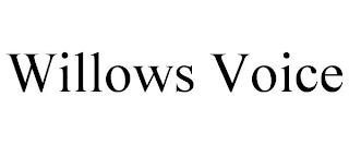 WILLOWS VOICE trademark