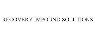 RECOVERY IMPOUND SOLUTIONS trademark