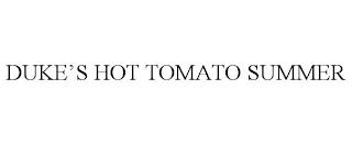 DUKE'S HOT TOMATO SUMMER trademark