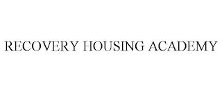 RECOVERY HOUSING ACADEMY trademark