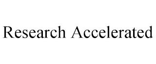 RESEARCH ACCELERATED trademark