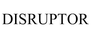 DISRUPTOR trademark