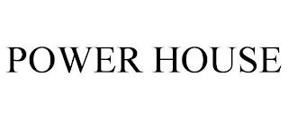 POWER HOUSE trademark