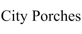 CITY PORCHES trademark