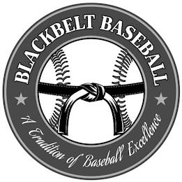 BLACKBELT BASEBALL A TRADITION OF BASEBALL EXCELLENCE trademark