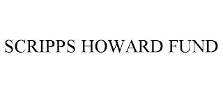 SCRIPPS HOWARD FUND trademark