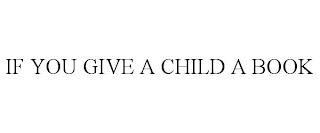 IF YOU GIVE A CHILD A BOOK trademark