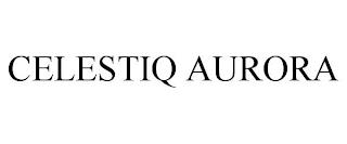 CELESTIQ AURORA trademark