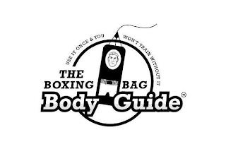 THE BOXING BAG BODY GUIDE USE IT ONCE & YOU WON'T TRAIN WITHOUT IT trademark