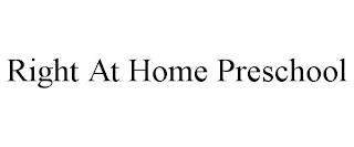 RIGHT AT HOME PRESCHOOL trademark