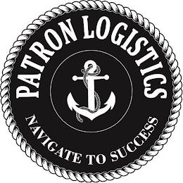 PATRON LOGISTICS NAVIGATE TO SUCCESS trademark