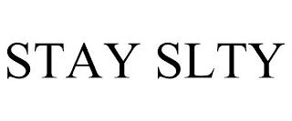 STAY SLTY trademark