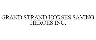 GRAND STRAND HORSES SAVING HEROES INC. trademark