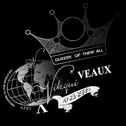 VIKQUI VEAUX QUEEN OF THEM ALL 10.23.2006 WELCOME TO THE WORLD OF FASHION GLAMOUR LIFE LOVE SUCCESS WEALTH THE FUTURE VV LXVI trademark