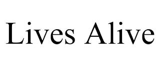 LIVES ALIVE trademark