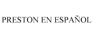 PRESTON EN ESPAÑOL trademark