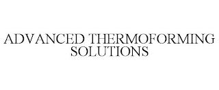 ADVANCED THERMOFORMING SOLUTIONS trademark