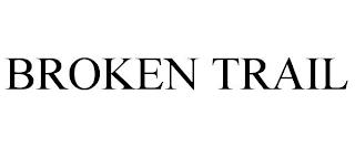 BROKEN TRAIL trademark