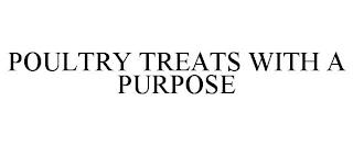 POULTRY TREATS WITH A PURPOSE trademark