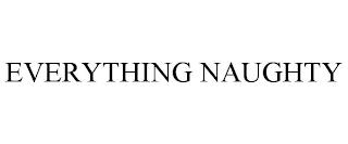 EVERYTHING NAUGHTY trademark