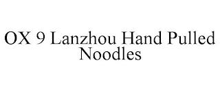 OX 9 LANZHOU HAND PULLED NOODLES trademark