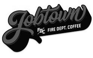 JOBTOWN FDC FIRE DEPT. COFFEE trademark