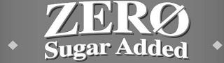 ZERO SUGAR ADDED trademark