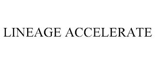 LINEAGE ACCELERATE trademark