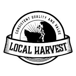 LOCAL HARVEST CONSISTENT QUALITY AND VALUE trademark