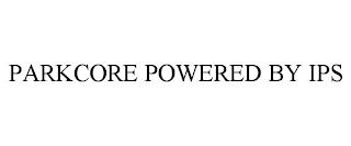 PARKCORE POWERED BY IPS trademark