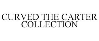 CURVED THE CARTER COLLECTION trademark