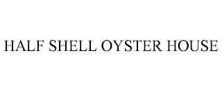 HALF SHELL OYSTER HOUSE trademark