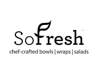 SOFRESH CHEF-CRAFTED BOWLS | WRAPS | SALADS trademark